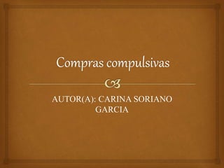 AUTOR(A): CARINA SORIANO
GARCIA
 