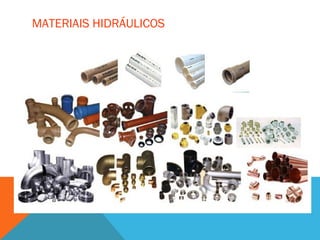 MATERIAIS HIDRÁULICOS
 