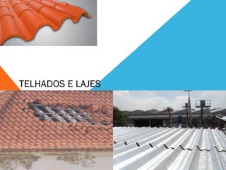 TELHADOS E LAJES
 