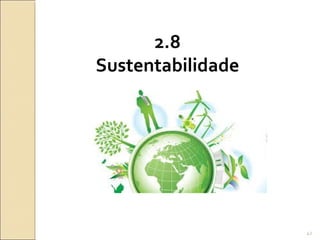 2.8
Sustentabilidade
42
 