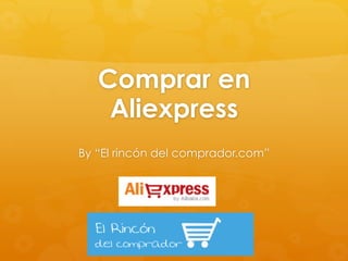 Comprar en
    Aliexpress
By “El rincón del comprador.com”
 