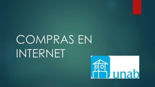 COMPRAS EN
INTERNET
 