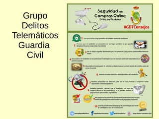 Grupo
Delitos
Telemáticos
Guardia
Civil
 