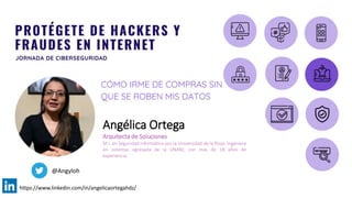 @Angyloh
Angélica Ortega
Arquitecta de Soluciones
M.I. en Seguridad Informática por la Universidad de la Rioja. Ingeniera
en sistemas egresada de la UNAM, con más de 18 años de
experiencia.
https://www.linkedin.com/in/angelicaortegahdz/
 