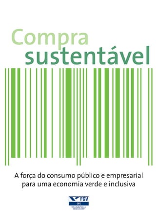 Compra
sustentável
A força do consumo público e empresarial
para uma economia verde e inclusiva
 
