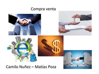 Compra venta




Camilo Nuñez – Matías Poza
 