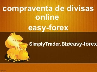 compraventa de divisas
       online
     easy-forex
      SimplyTrader.Biz/easy-forex
 