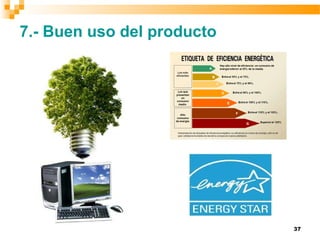 37
7.- Buen uso del producto
 
