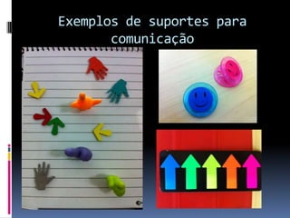 Exemplos de suportes para
comunicação
 