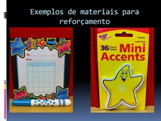 Exemplos de materiais para
reforçamento
 