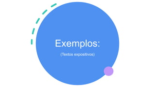 Exemplos:
(Textos expositivos)
 