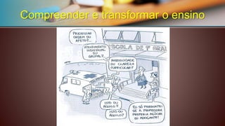Compreender e transformar o ensino  