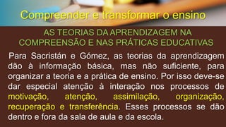 Concluindo... Apráticaprofissionaldocenteéconsideradacomoumapráticaintelectualeautônoma,nãomeramentetécnica.Éumprocessodeaçãoedereflexãocooperativa,deindagaçãoeexperimentação,noqualoprofessor/aaprendeaensinareensinaporqueaprende,intervémparafacilitar,(...)eaorefletirsobresuaintervençãoexerceedesenvolvesuaprópriacompreensão. Compreender e transformar o ensino 