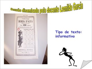 Sessão dinamizada pela docente Leonilde Garcia Tipo de texto: informativo 