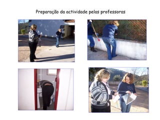 Preparação da actividade pelas professoras 