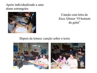 Apoio individualizado a uma aluno estrangeiro Depois da leitura: canção sobre o texto Canção com letra de Zeca Afonso “O homem da gaita” 