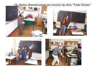 Os alunos dramatizaram um excerto da obra “Fada Oriana” 