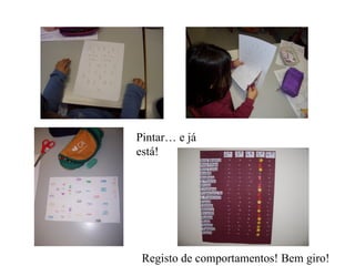 Pintar… e já está! Registo de comportamentos! Bem giro! 