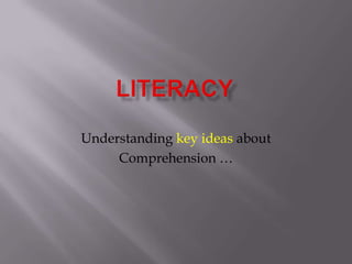 Literacy Understanding key ideas about Comprehension … 