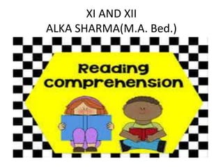 XI AND XII
ALKA SHARMA(M.A. Bed.)
 