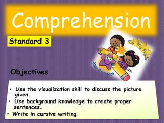 Comprehension
Objectives
Standard 3
 
