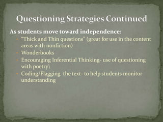 Teachers can model w/ a book that they are readingScaffolding:Read Aloud/Pause/ Write (Read aloud a text and pause at certain points to jot down questions)