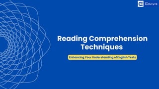 Reading Comprehension
Techniques
Enhancing Your Understanding of English Texts
 