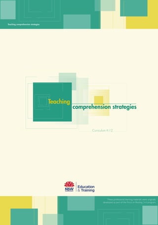 These professional learning materials were originally
developed as part of the Focus on Reading 3–6 program.
Teaching
comprehension strategies
Curriculum K-12
Teaching comprehension strategies
 