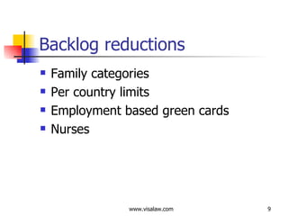 Backlog reductions <ul><li>Family categories </li></ul><ul><li>Per country limits </li></ul><ul><li>Employment based green...