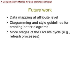 A Comprehensive Method for Data Warehouse Design Slide 42