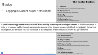 Sumo Logic Confidential
Basics
• Logging in Docker as per 12factor.net
 