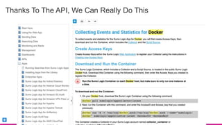 Sumo Logic Confidential
Thanks To The API, We Can Really Do This
 