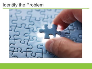 Identify the Problem
 