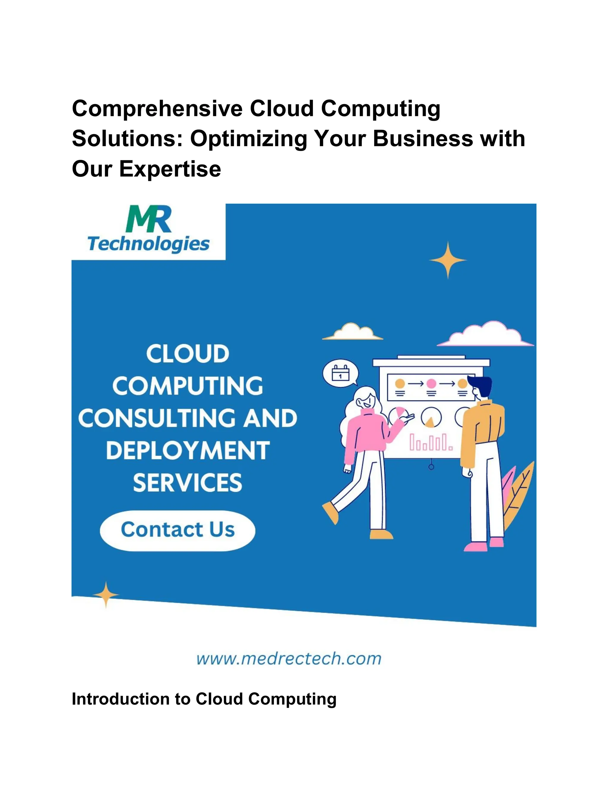 Comprehensive Cloud Computing
Solutions: Optimizing Your Business with
Our Expertise
Introduction to Cloud Computing
 