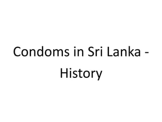 Condoms in Sri Lanka -
History
 