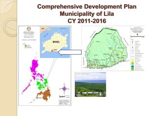 Comprehensive Development Plan
Municipality of Lila
CY 2011-2016
 