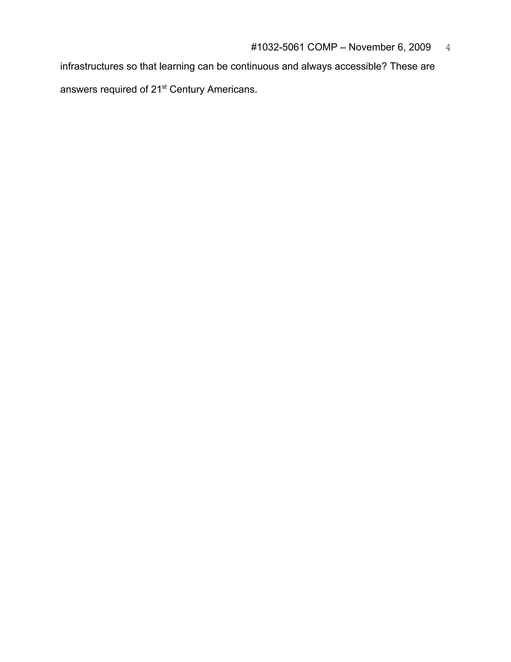 #1032-5061 COMP – November 6, 2009          4
infrastructures so that learning can be continuous and always accessible? These are

answers required of 21st Century Americans.
 