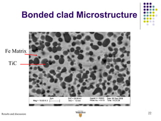 Bonded clad Microstructure Fe Matrix TiC Results and discussion 