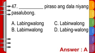 TITLE
F
TITLE
E
TITLE
D
TITLE
C
TITLE
B
TITLE
A
SLIDESMANIA.COM
47. __________ piraso ang dala niyang
pasalubong.
A. Labingwalong C. Labinwalong
B. Labimwalong D. Labing-walong
 