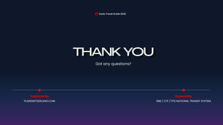 THANK YOU
THANK YOU
THANK YOU
THANK YOU
Swiss Travel Guide 2026
Powered By
Published By
Got any questions?
SBB / CFF / FFS NATIONAL TRANSIT SYSTEM
PLANSWITZERLAND.COM
 