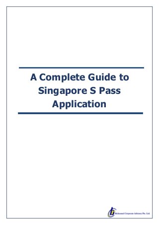 A Complete Guide to
Singapore S Pass
Application
 