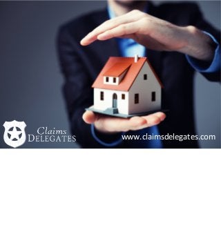 Comprehensive Home Insurance
Claim Assistance Provider-
Claims Delegates 	

www.claimsdelegates.com	
  
 
