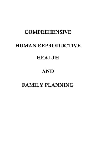 COMPREHENSIVE
HUMAN REPRODUCTIVE
HEALTH
AND
FAMILY PLANNING
 
