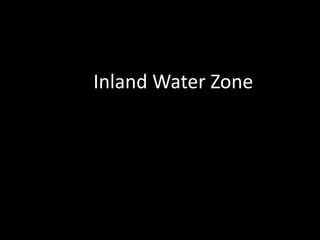 Inland Water Zone
 