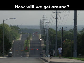 How will we get around? 