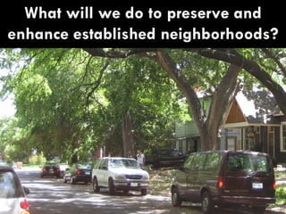 What will we do to preserve and enhance established neighborhoods? 