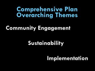 Comprehensive Plan Overarching Themes Community Engagement   Sustainability   Implementation 