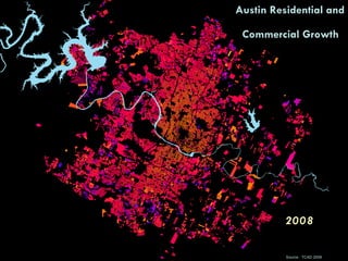 Austin Residential and Commercial Growth   Source : TCAD 2009 