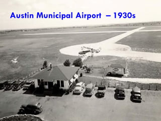 http://texashistory.unt.edu/permalink/meta-pth-19237   Austin Municipal Airport  – 1930s   