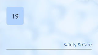 19
Safety & Care
 